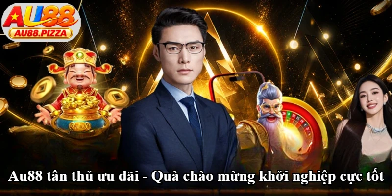 Au88 Tân Thủ Ưu Đãi - Quà Chào Mừng Khởi Nghiệp Cực Tốt