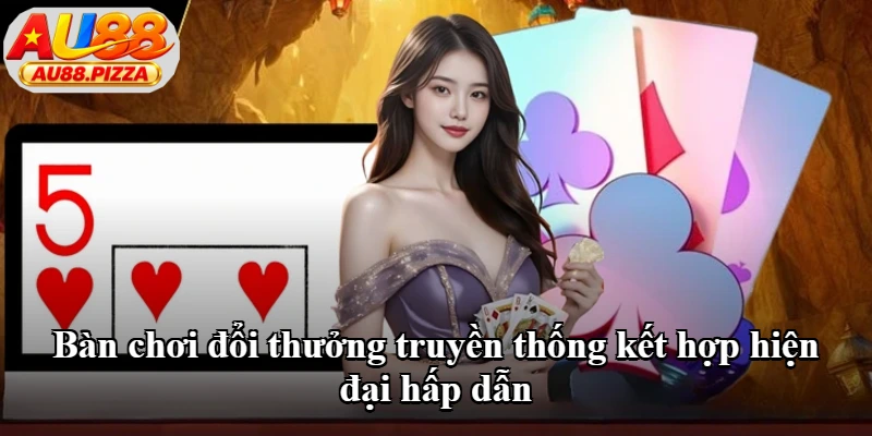 Bàn chơi đổi thưởng truyền thống kết hợp hiện đại hấp dẫn Bàn chơi đổi thưởng truyền thống kết hợp hiện đại hấp dẫn