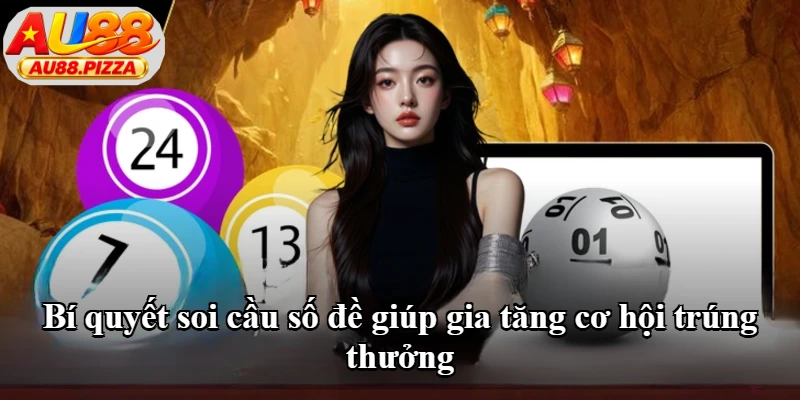Bí quyết soi cầu số đề giúp gia tăng cơ hội trúng thưởng Bí quyết soi cầu số đề giúp gia tăng cơ hội trúng thưởng