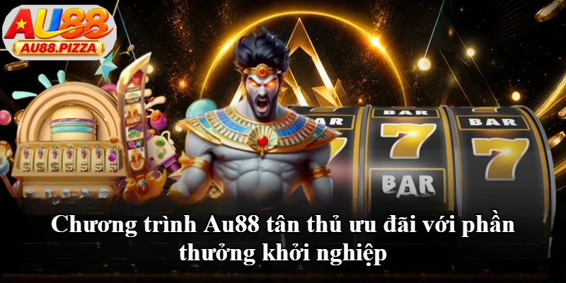 Chương trình Au88 tân thủ ưu đãi với phần thưởng khởi nghiệp