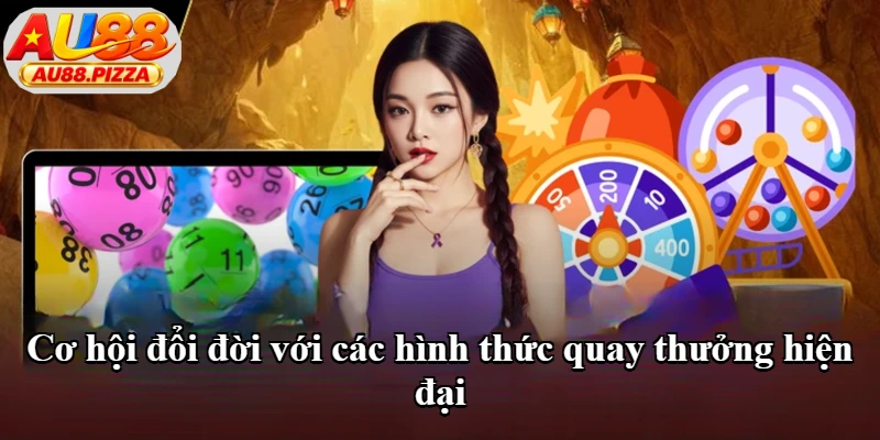 Cơ hội đổi đời với các hình thức quay thưởng hiện đại Cơ hội đổi đời với các hình thức quay thưởng hiện đại