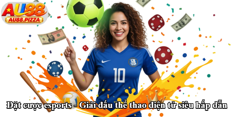 Đặt Cược Esports - Giải Đấu Thể Thao Điện Tử Siêu Hấp Dẫn