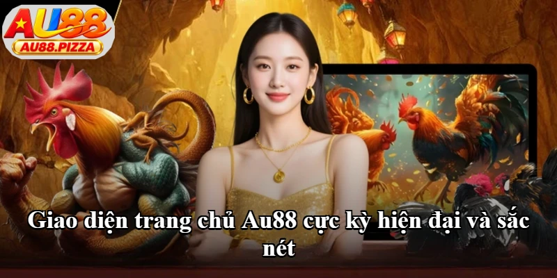 Giao diện trang chủ Au88 cực kỳ hiện đại và sắc nét Giao diện trang chủ Au88 cực kỳ hiện đại và sắc nét