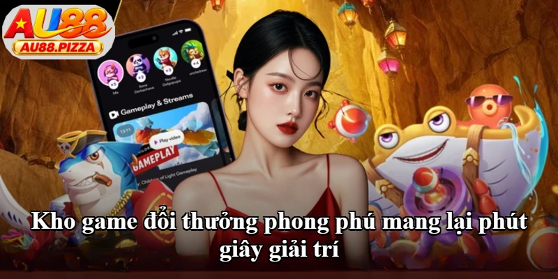 Kho game đổi thưởng phong phú mang lại phút giây giải trí Kho game đổi thưởng phong phú mang lại phút giây giải trí