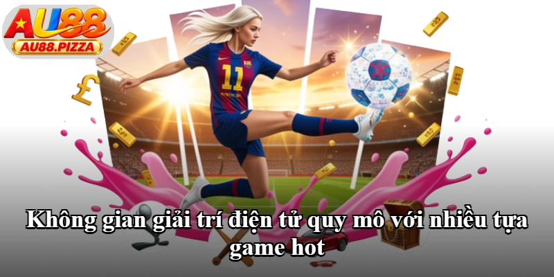 Không gian giải trí điện tử quy mô với nhiều tựa game hot Không gian giải trí điện tử quy mô với nhiều tựa game hot