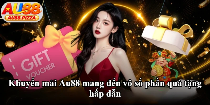 Khuyến mãi Au88 mang đến vô số phần quà tặng hấp dẫn