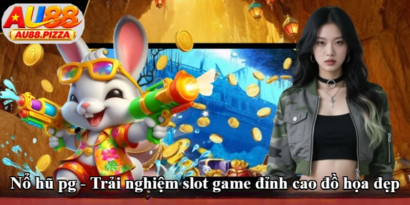 Nổ Hũ Pg - Trải Nghiệm Slot Game Đỉnh Cao Đồ Họa Đẹp