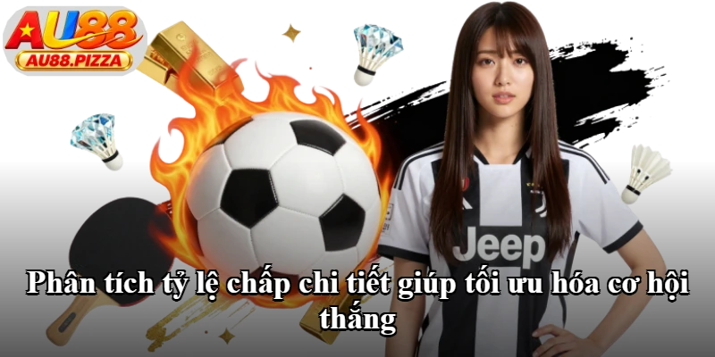 Phân tích tỷ lệ chấp chi tiết giúp tối ưu hóa cơ hội thắng Phân tích tỷ lệ chấp chi tiết giúp tối ưu hóa cơ hội thắng