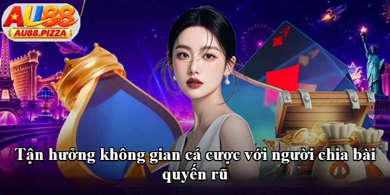 Tận hưởng không gian cá cược với người chia bài quyến rũ