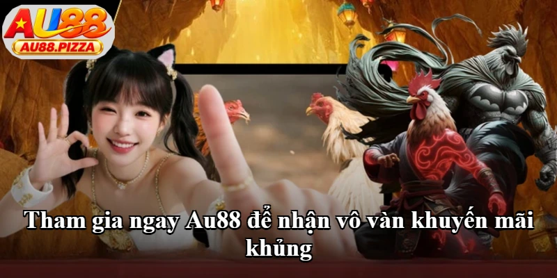 Tham gia ngay Au88 để nhận vô vàn khuyến mãi khủng Tham gia ngay Au88 để nhận vô vàn khuyến mãi khủng