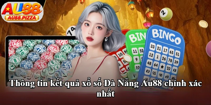 Thông tin kết quả xổ số Đà Nẵng Au88 chính xác nhất