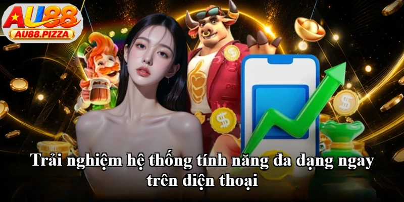 Trải nghiệm hệ thống tính năng đa dạng ngay trên điện thoại Trải nghiệm hệ thống tính năng đa dạng ngay trên điện thoại