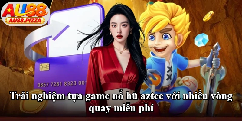 Trải nghiệm tựa game nổ hũ aztec với nhiều vòng quay miễn phí Trải nghiệm tựa game nổ hũ aztec với nhiều vòng quay miễn phí